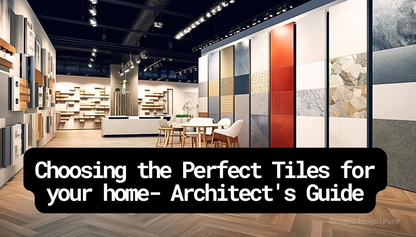 Pro-Tips to Select Right Home Tiles – Ongrid Design