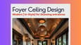 Entrance Foyer Ceiling Design: Elevate Your Home's First Impression