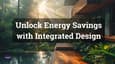 Embracing Integrated Design: A Sustainable Building Guide for Homeowners