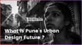 Decongesting Pune for Sustainable Urban Design