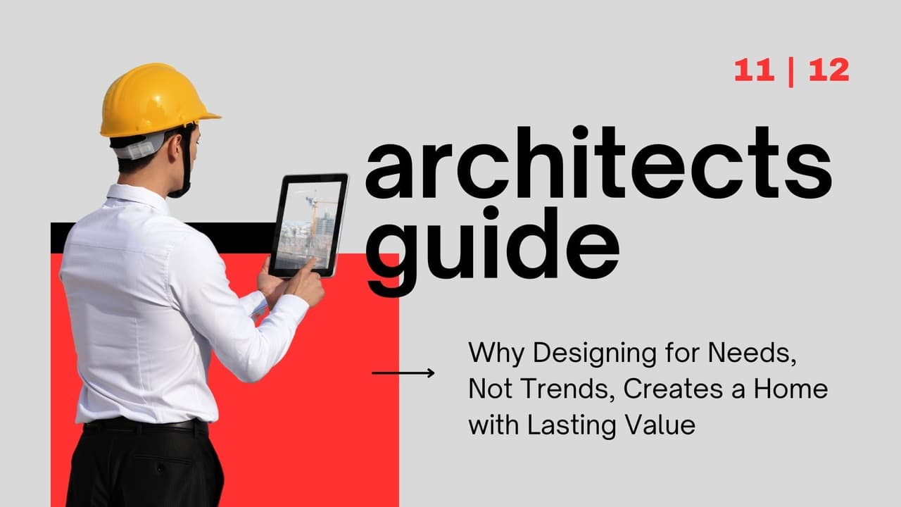 Why Designing for Needs, Not Trends, Creates a Home with Lasting Value