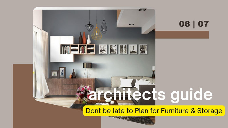 Why Planning for Furniture & Storage Early is a Non-Negotiable for a Functional Home?