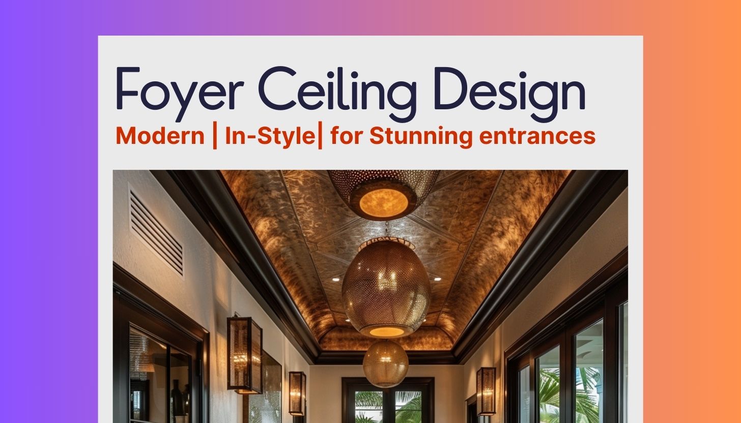 Stunning Entrance Foyer Ceiling Designs – Ongrid Design
