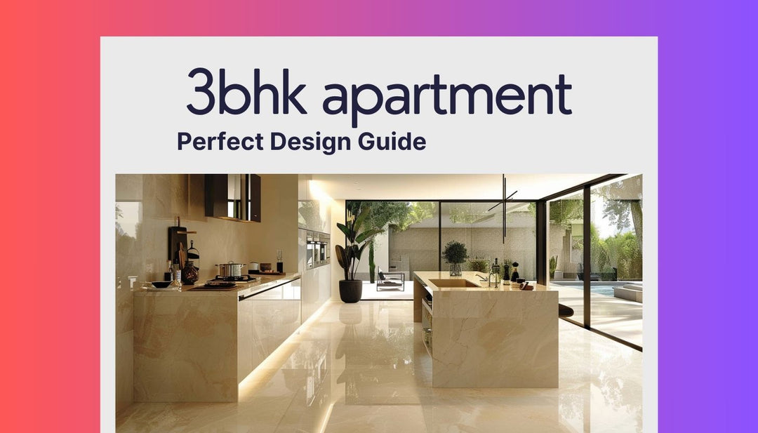 Designing the Perfect 3 BHK Flat: A Comprehensive Guide