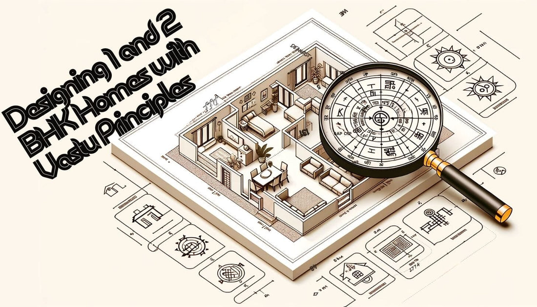 How to Design 1 & 2 BHK Homes with Vastu Principles