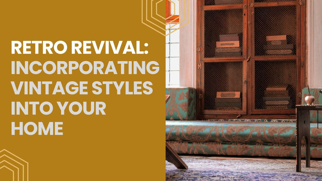 Retro Revival: Incorporating Vintage Styles into Your Home